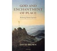 God and Enchantment of Place: Reclaiming Human Experience