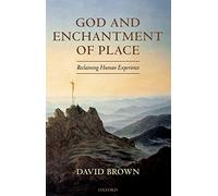 God and Enchantment of Place – Reclaiming Human Experience – Oxford University Press