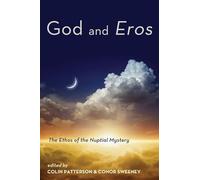 God and Eros: The Ethos of the Nuptial Mystery