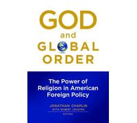 God and Global Order: The Power of Religion in American Foreign Policy