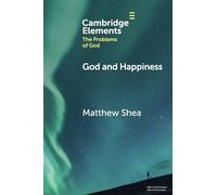 God and Happiness (Elements in the Problems of God)