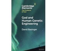 God and Human Genetic Engineering (Elements in the Problems of God)