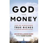 God And Money: How We Discovered True Riches at Harvard Business School