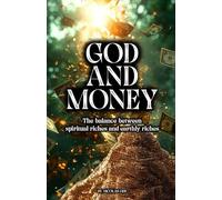 God and Money: The Balance between Spiritual Riches and Earthly Riches