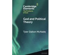 God and Political Theory (Elements in the Problems of God)