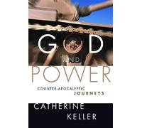 God and Power: Counter-Apocalyptic Journeys