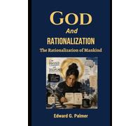 God And Rationalization: The Rationalization of Mankind