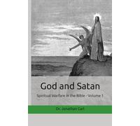 God and Satan: Spiritual Warfare in the Bible - Volume 1