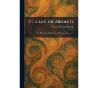 God and the Absolute: The Philosophic Significance of Religious Experience