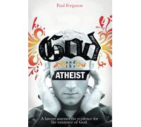 God and the Atheist: A Lawyer Assesses the Evidence for the Existence of God