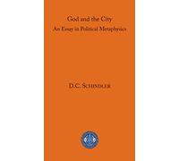 God and the City: An Essay in Political Metaphysics