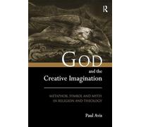 God and the Creative Imagination: Metaphor, Symbol and Myth in Religion and Theology