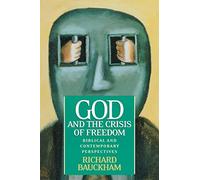 God and the Crisis of Freedom: Biblical and Contemporary Perspectives
