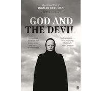 God and the Devil: The Life and Work of Ingmar Bergman – Faber & Faber