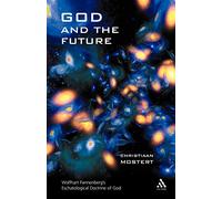 God and the Future: Wolfhart Pannenberg's Eschatological Doctrine of God
