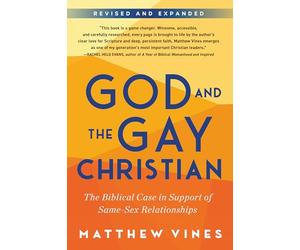 God and the Gay Christian: The Biblical Case in Support of Same-Sex Relationships (Revised and Expanded)