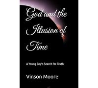God and the Illusion of Time: A Young Boy's Search for Truth