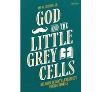 God and the Little Grey Cells: Religion in Agatha Christie's Poirot Stories