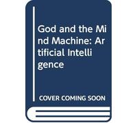God and the Mind Machine: Artificial Intelligence