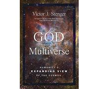 God and the Multiverse: Humanity's Expanding View of the Cosmos by Victor J. Stenger (2014-09-09)