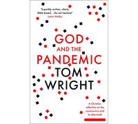 God and the Pandemic: A Christian Reflection on the Coronavirus and its Aftermath