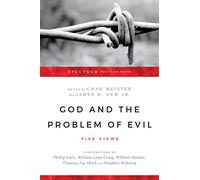 God and the Problem of Evil - Five Views (Spectrum Multiview Book Series)