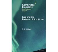 God and the Problem of Scepticism (Elements in the Problems of God)