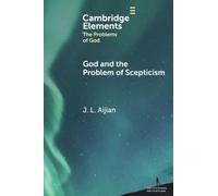 God and the Problem of Scepticism (Elements in the Problems of God)