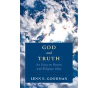 God and Truth : An Essay on Reason and Religious Ideas