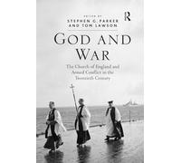 God and War: The Church of England and Armed Conflict in the Twentieth Century