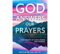 God Answers Our Prayers: True Stories of God's Power and Promise