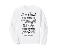 God Arms Me With Strength Psalm 18:32 Bible Verse Scripture Sweatshirt