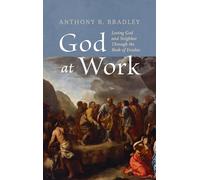God at Work: Loving God and Neighbor Through the Book of Exodus