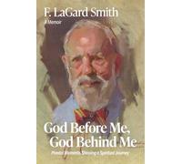 God Before Me, God Behind Me: Pivotal Moments Shaping a Spiritual Journey