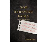 God Behaving Badly - Is the God of the Old Testament Angry, Sexist and Racist?
