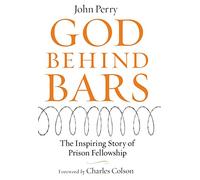 God Behind Bars: The Amazing Story of Prison Fellowship