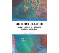 God Behind the Screen: Literary Portraits of Personality Disorders and Religion (Routledge Interdisciplinary Perspectives on Literature)