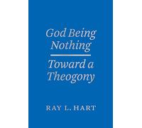 God Being Nothing - Toward a Theogony (Religion and Postmodernism Series)