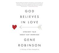 God Believes in Love: Straight Talk About Gay Marriage