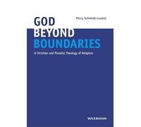 God Beyond Boundaries: A Christian and Pluralist Theology of Religions