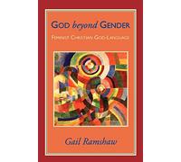 God Beyond Gender: Feminist Christian God-Language: 1