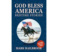 God Bless America Bedtime Stories: Inspiring Patriotic Stories for Children, Families, and Seniors
