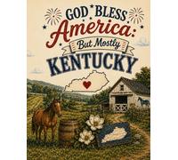 God Bless America… But Mostly Kentucky: A Rustic College Ruled Notebook for Students, Journaling, School Notes & Everyday Writing (8.5" x 11", 120 Pages)