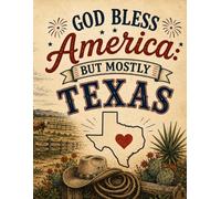 God Bless America… But Mostly Texas: A Rustic College Ruled Notebook for Students, Journaling, School Notes & Everyday Writing (8.5" x 11", 120 Pages)