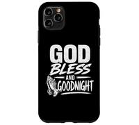 God Bless And Goodnight, Goodnight Prayers, Prayer Hands. Case for iPhone 11 Pro Max