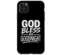God Bless And Goodnight, Goodnight Prayers, Prayers At Night Case for iPhone 11 Pro Max