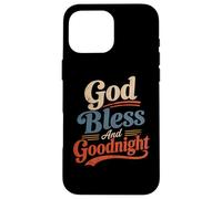 God Bless And Goodnight, Goodnight Prayers, Prayers At Night Case for iPhone 16 Pro Max