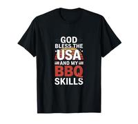 God Bless The USA and My BBQ Skills Grilling T-Shirt