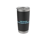God Bless Your Dad's Genetics Funny Sarcastic Flirty Humor Stainless Steel Insulated Tumbler