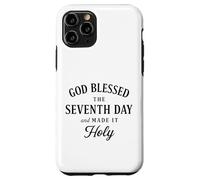 God Blessed The Seventh Day and Made It Holy Case for iPhone 11 Pro